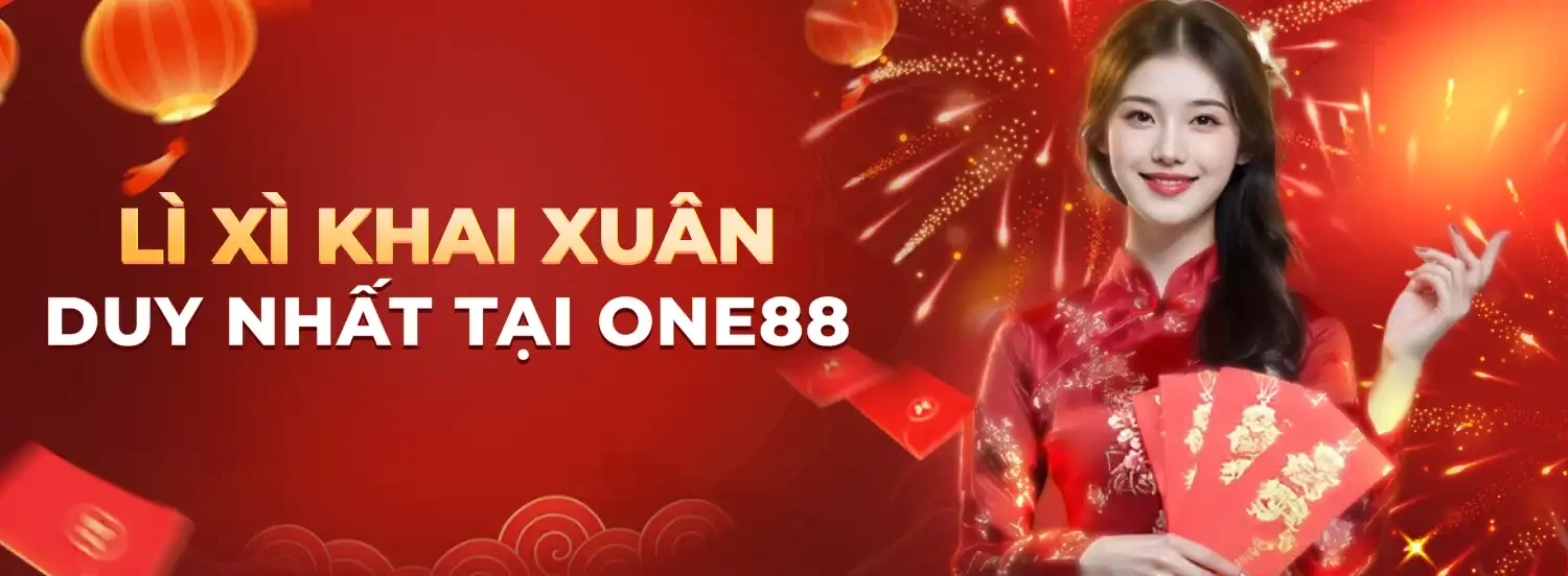 ONE88 Tân Xuân Lộc Phát - Lì Xì Ngay Khi Nạp Đầu Xuân Lên Đến 2 Triệu VND