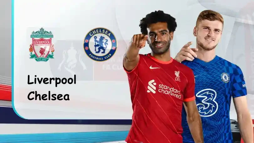 ONE88 Liverpool vs Chelsea – Nhận định kèo bóng đá – 22h45 – 14/05/2022 – FA Cup