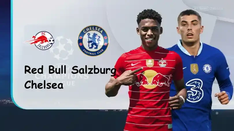 ONE88 Red Bull Salzburg vs Chelsea – Nhận định kèo bóng đá – 23h45 – 25/10/2022 – UEFA Champions League