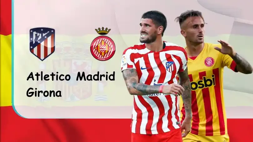 ONE88 Atletico Madrid vs Girona – Tip bóng đá miễn phí hôm nay – 21h15 – 08/10/2022 – VĐQG Tây Ban Nha