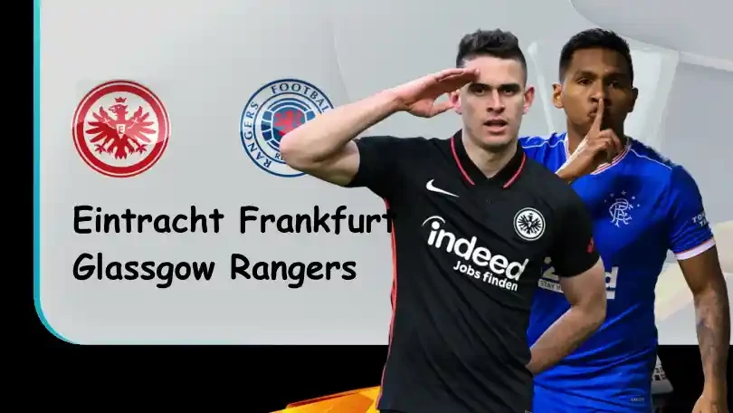 ONE88 Eintracht Frankfurt vs Rangers – Soi kèo nhà cái bóng đá – 02h00 – 19/05/2022 – UEFA Europa League