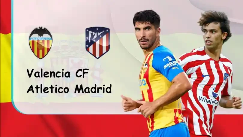 ONE88 Valencia vs Atletico Madrid – Nhận định kèo bóng đá – 03h00 – 30/08/2022 – VĐQG Tây Ban Nha