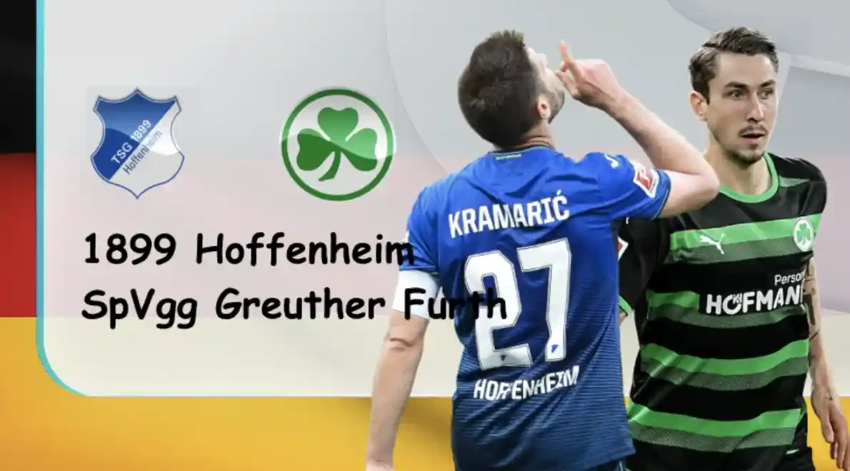 ONE88 1899 Hoffenheim vs Greuther Furth – Nhận định kèo bóng đá 22h30 17/04/2022 – VĐQG Đức