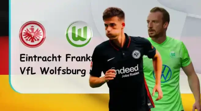 ONE88 Eintracht Frankfurt vs VfL Wolfsburg – Nhận định kèo bóng đá 21h30 12/02/2022 – VĐQG Đức