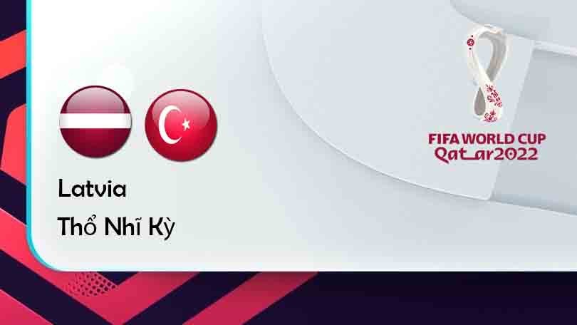 ONE88 Latvia vs Thổ Nhĩ Kỳ – Tip bóng đá miễn phí hôm nay 01h45 – 12/10/2021 – Vòng loại World Cup 2022.