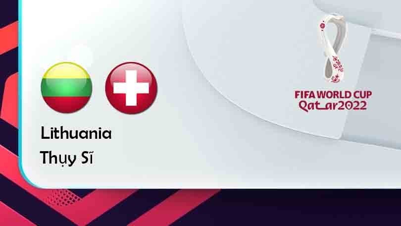 ONE88 Lithuania vs Thụy Sĩ – Tip bóng đá miễn phí hôm nay 01h45 – 13/10/2021 – Vòng loại World Cup 2022