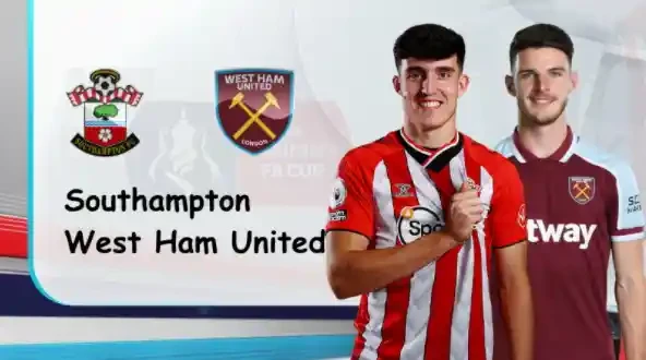 ONE88 Southampton vs West Ham – Nhận định kèo bóng đá 02h30 03/03/2022 – FA Cup