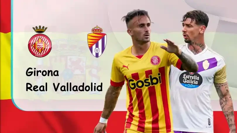 ONE88 Girona vs Valladolid – Nhận định kèo bóng đá – 02h00 – 10/09/2022 – VĐQG Tây Ban Nha